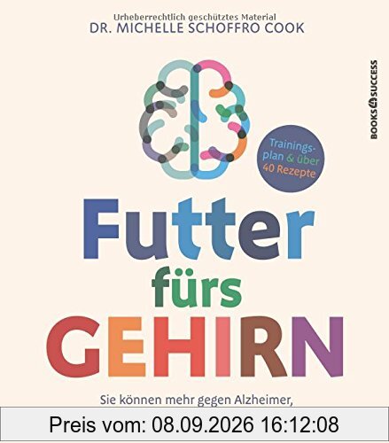 Futter fürs Gehirn: Sie können mehr gegen Alzheimer, Demenz und Co. tun, als Sie denken!