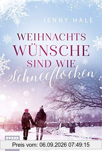 Weihnachtswünsche sind wie Schneeflocken: Roman