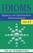 Idioms. Englische Redewendungen von A - Z