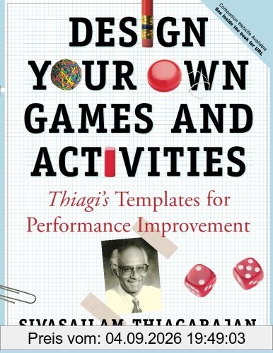 Design Your Own Games and Activities: Thiagi's Templates for Performance Improvement (Business)