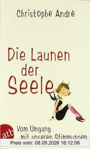 Die Launen der Seele: Vom Umgang mit unseren Stimmungen