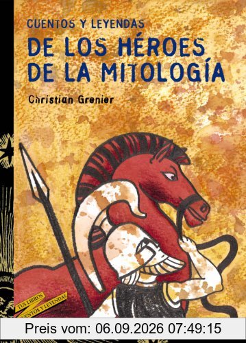 Cuentos y leyendas de los héroes de la mitología (Literatura Juvenil (A Partir De 12 Años) - Cuentos Y Leyendas)
