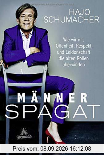 Männerspagat: Wie wir mit Offenheit, Respekt und Leidenschaft die alten Rollen überwinden