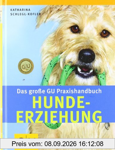 Hunde-Erziehung, Das große GU Praxishandbuch: Das Nachschlagewerk zur Hunde-Erziehung. Praxiserprobte Trainingsprogramme (GU Standardwerk)