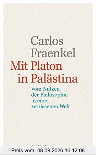 Mit Platon in Palästina: Vom Nutzen der Philosophie in einer zerrissenen Welt
