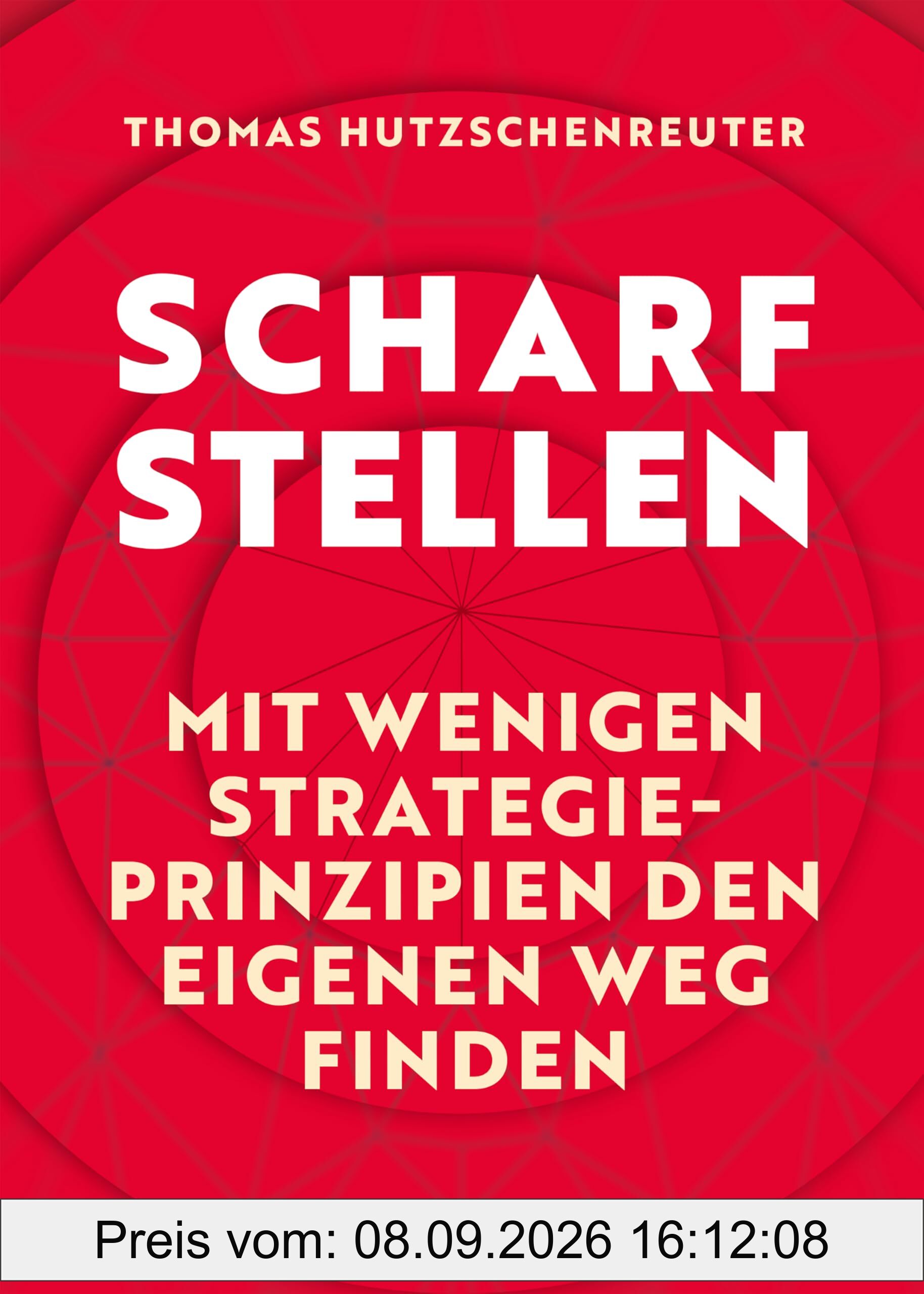 Scharfstellen.: Mit wenigen Strategieprinzipien den eigenen Weg finden.