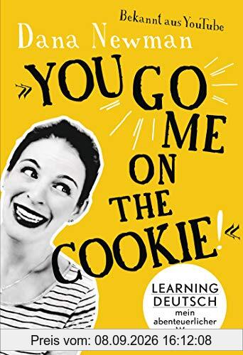 You go me on the cookie!: Learning Deutsch – mein abenteuerlicher Weg