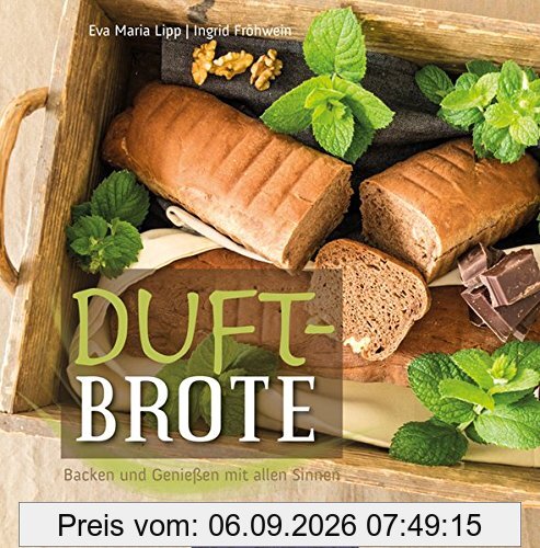 Duft-Brote: Backen und Genießen mit allen Sinnen (avBuch im Cadmos Verlag)