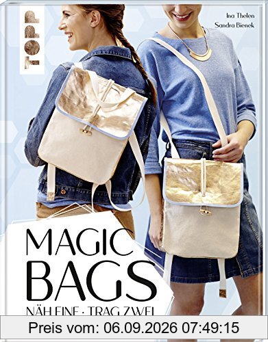 Magic Bags. Näh eine - trag zwei: 15 Taschen, so viele Möglichkeiten