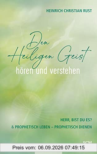 Den Heiligen Geist hören und verstehen: Herr, bist du es? & Prophetisch leben - prophetisch dienen