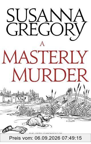 A Masterly Murder: The Sixth Chronicle of Matthew Bartholomew (Chronicles of Matthew Bartholomew, Band 9)