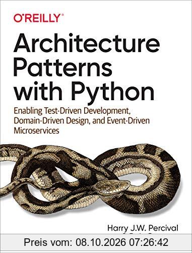 Architecture Patterns with Python: Enabling Test-Driven Development, Domain-Driven Design, and Event-Driven Microservices