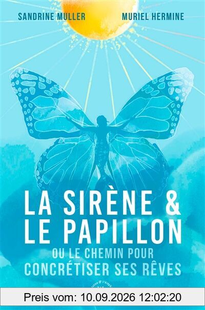 La sirène & le papillon ou Le chemin pour concrétiser ses rêves