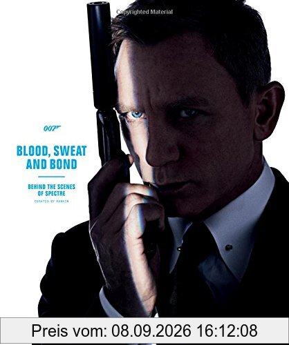 Blood, Sweat and Bond: Behind the Scenes of Spectre (Curated by Rankin) (James Bond)