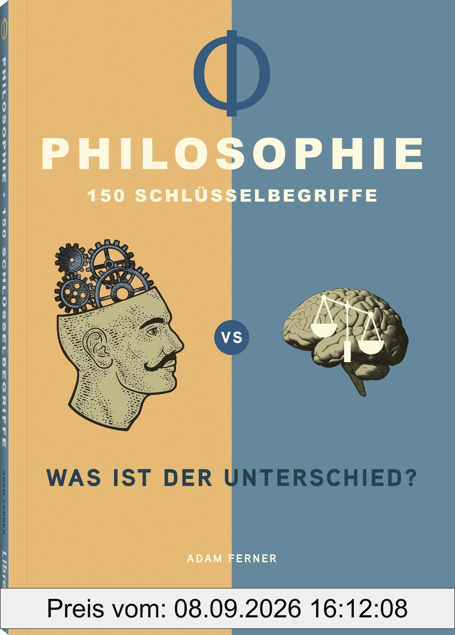 Philosophie - 150 Schlüsselbegriffe: Was ist der Unterschied?