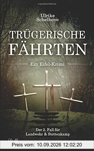 Trügerische Fährten - Ein Eifel-Krimi: Der 2. Fall für Landwehr & Stettenkamp (Der zweite Fall für Landwehr & Stettenkamp)