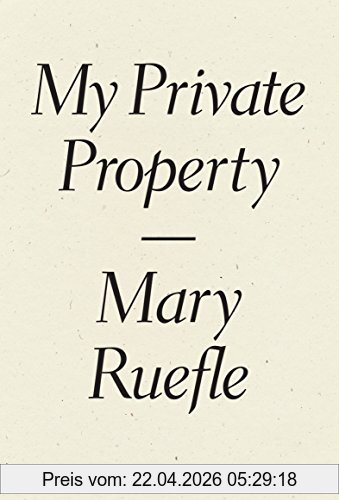 Mary Ruefle My Private Property