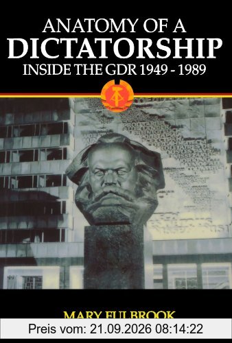 Anatomy Of A Dictatorship: Inside the G.D.R., 1949-1989 (New Oxford History of England (Paperback))