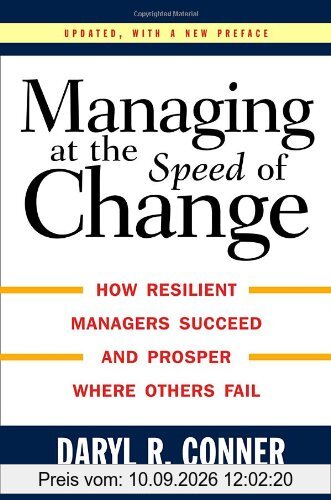 Managing at the Speed of Change: How Resilient Managers Succeed and Prosper Where Others Fail