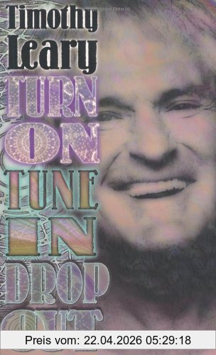 Timothy Leary Turn On, Tune In, Drop Out (Leary, Timothy)