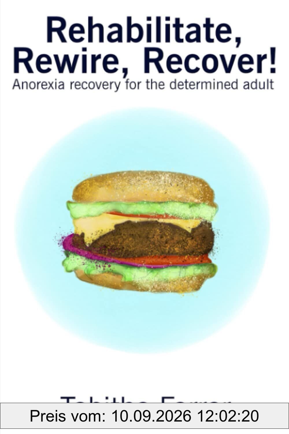 Rehabilitate, Rewire, Recover!: Anorexia recovery for the determined adult