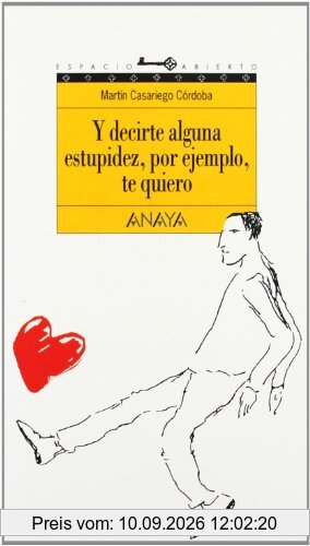 Y decirte alguna estupidez, por ejemplo, te quiero: 44 (Espacio Abierto/Open Space)
