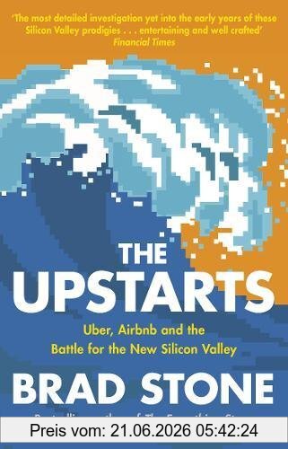 Brad Stone The Upstarts, Uber, Airbnb And The Battle For The New Silicon Valley