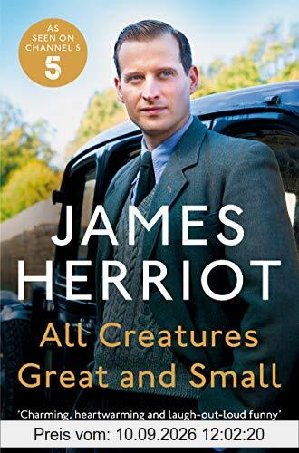All Creatures Great and Small: The Classic Memoirs of a Yorkshire Country Vet