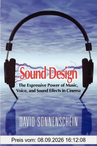 Sound Design: The Expressive Power of Music, Voice and Sound Effects in Cinema