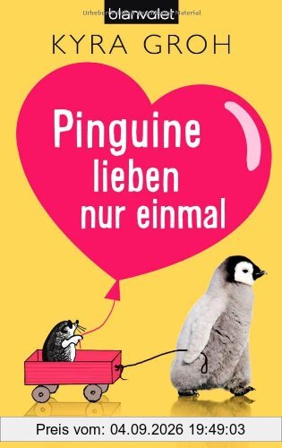 Pinguine lieben nur einmal: Roman