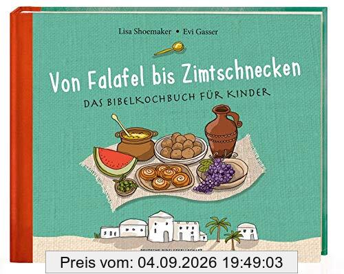 Von Falafel bis Zimtschnecken: Das Bibelkochbuch für Kinder
