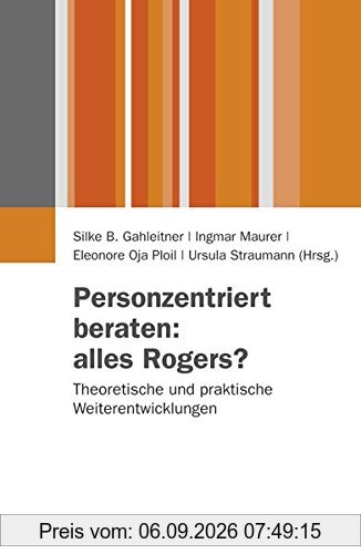 Personzentriert beraten: alles Rogers?: Theoretische und praktische Weiterentwicklungen (Juventa Paperback)