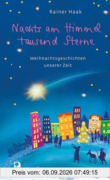 Nachts am Himmel tausend Sterne: Weihnachtsgeschichten unserer Zeit (Präsent Premium)