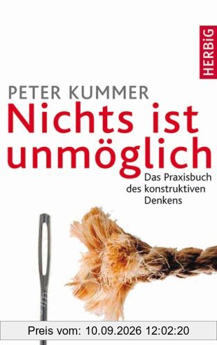 Nichts ist unmöglich: Das Praxisbuch des konstruktiven Denkens