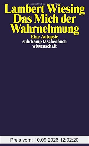 Das Mich der Wahrnehmung: Eine Autopsie (suhrkamp taschenbuch wissenschaft)