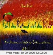 Fühl das Rot und sieh das Blau. Mit Kindern die Welt der Farben entdecken