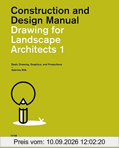 Drawing for Landscape Architects 1. Construction and Design Manual: Basic Drawing, Graphics, and Projections (Handbuch und Planungshilfe/Construction and Design Manual, Band 1)