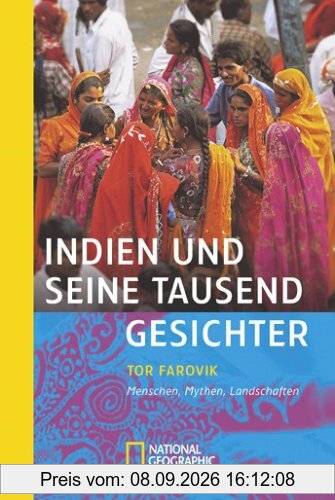 Indien und seine tausend Gesichter: Menschen, Mythen, Landschaften