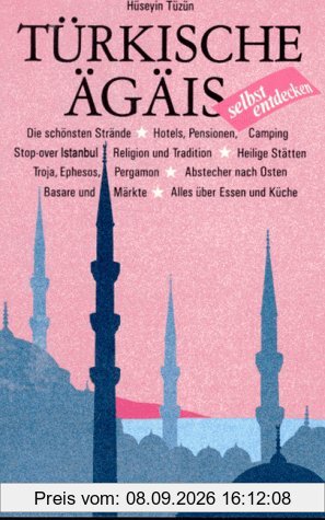 Türkische Ägäis selbst entdecken: Mit Stopover Istanbul. Istanbul. Canakkale. Cesme. Selcuk. Kusadasi. Izmir. Bodrum. (Selbst entdecken)