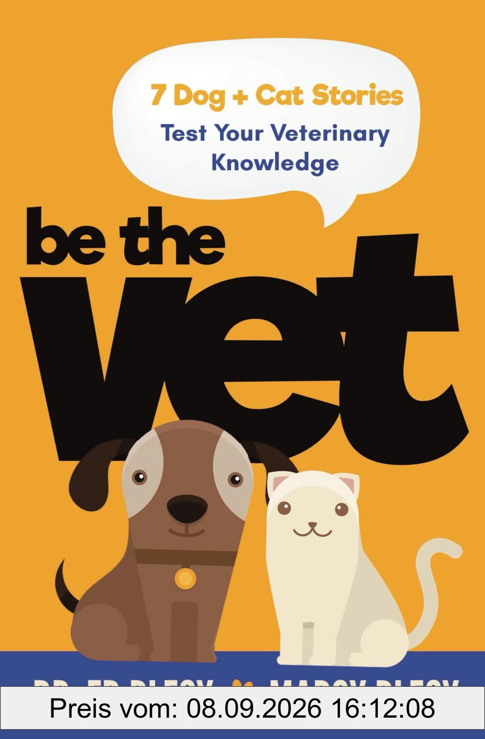 Be the Vet (7 Dog + Cat Stories: Test Your Veterinary Knowledge)