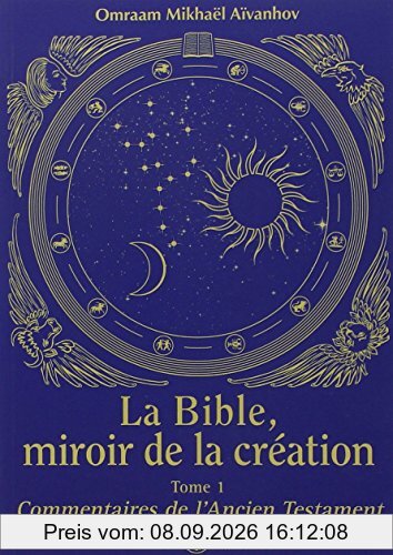 La Bible : miroir de la création. Vol. 1. Commentaires de l'Ancien Testament