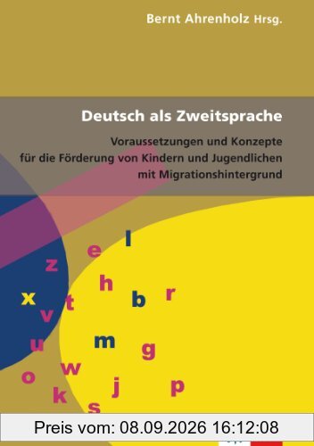 Deutsch als Zweitsprache: Voraussetzungen und Konzepte fÃ1/4r die Förderung von Kindern und Jugendlichen mit Migrationshintergrund