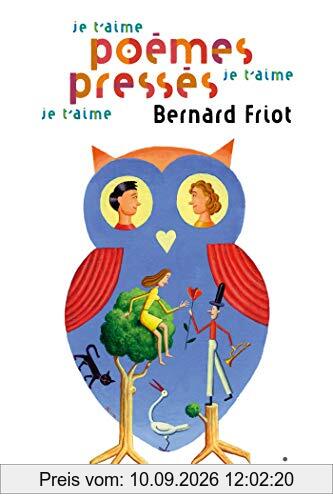 Je t'aime, je t'aime, je t'aime : poèmes pressés