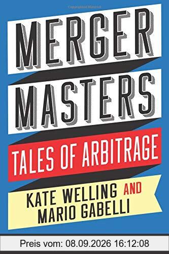 Merger Masters: Tales of Arbitrage (Heilbrunn Center for Graham & Dodd Investing)