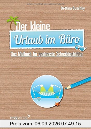 Der kleine Urlaub im Büro: Das Malbuch für gestresste Schreibtischtäter