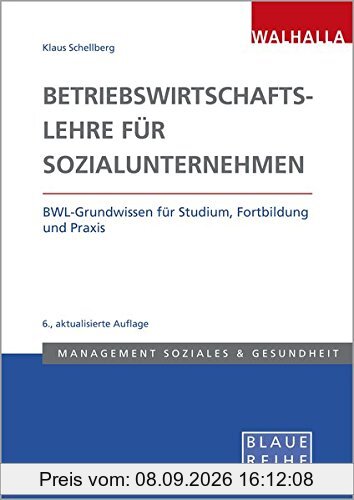 Betriebswirtschaftslehre in Sozialunternehmen: BWL-Grundwissen für Studium, Fortbildung und Praxis