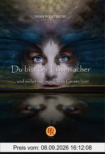 Du bist der Filmemacher: ... und siehst nur, was Du im Geiste bist.