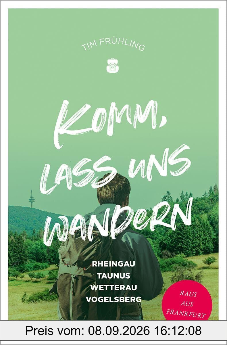 Komm, lass uns wandern. Rheingau, Taunus, Wetterau, Vogelsberg