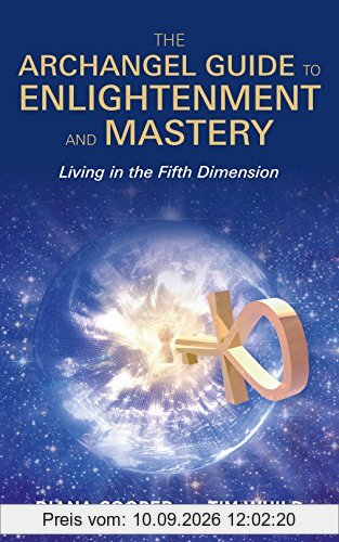 Archangel Guide to Enlightenment and Mastery, The: Living In The Fifth Dimension