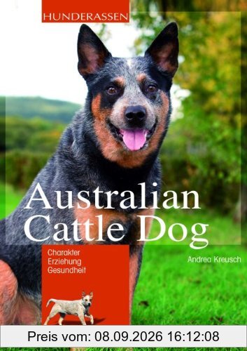 Australian Cattle Dog: Charakter, Erziehung, Gesundheit